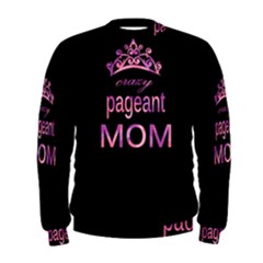 Crazy Pageant Mom Men s Sweatshirt
