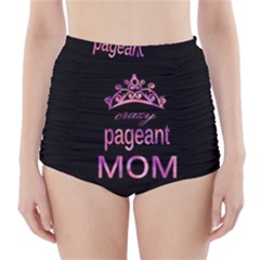 Crazy Pageant Mom High-waisted Bikini Bottoms by Valentinaart