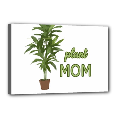 Plant Mom Canvas 18  X 12  by Valentinaart