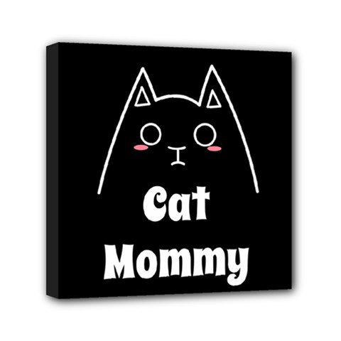 Love My Cat Mommy Mini Canvas 6  X 6  by Catifornia