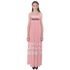 Home Love Mom Sexy Pink Empire Waist Maxi Dress