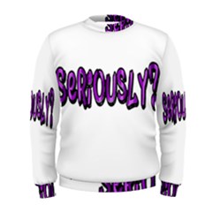 Seriously Men s Sweatshirt