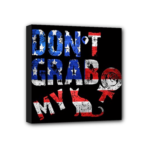 Dont Grab My Mini Canvas 4  X 4  by Valentinaart