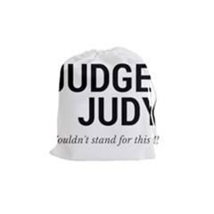 Judge Judy Wouldn t Stand For This! Drawstring Pouches (medium) 