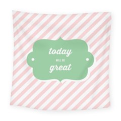 Today Will Be Great Square Tapestry (large)