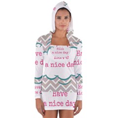 Have A Nice Day Women s Long Sleeve Hooded T-shirt