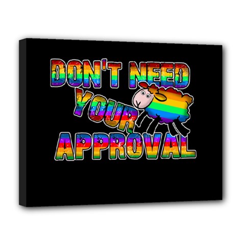 Dont need your approval Canvas 14  x 11 