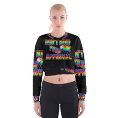 Dont need your approval Cropped Sweatshirt