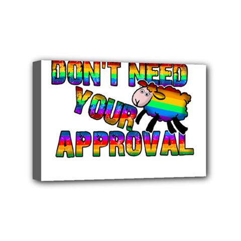 Dont Need Your Approval Mini Canvas 6  X 4  by Valentinaart