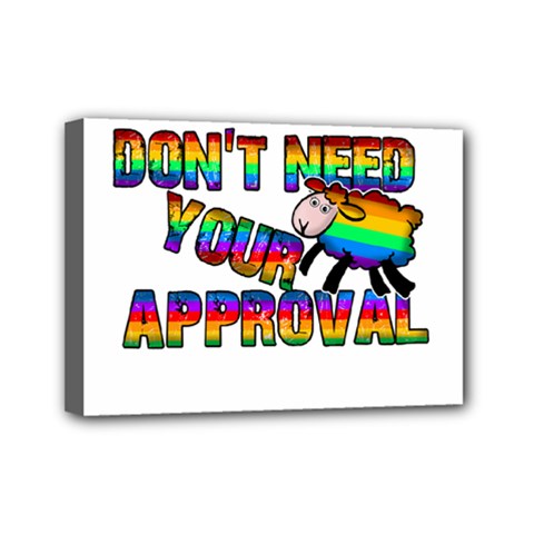 Dont Need Your Approval Mini Canvas 7  X 5  by Valentinaart