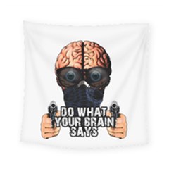 Do What Your Brain Says Square Tapestry (small) by Valentinaart
