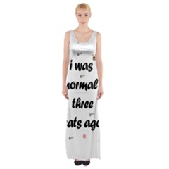 I Was Normal Three Cats Ago Maxi Thigh Split Dress by Valentinaart