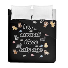 I Was Normal Three Cats Ago Duvet Cover Double Side (full/ Double Size) by Valentinaart