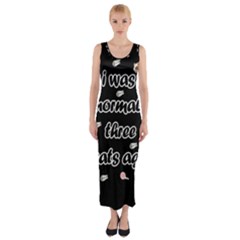 I Was Normal Three Cats Ago Fitted Maxi Dress by Valentinaart