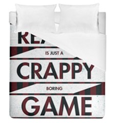 Reality Is Just A Crappy  Boring Game Duvet Cover (queen Size) by Celenk