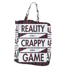 Reality Is Just A Crappy  Boring Game Giant Grocery Zipper Tote by Celenk