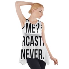 Me Sarcastic Never Side Drop Tank Tunic by FunnyShirtsAndStuff