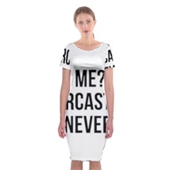 Me Sarcastic Never Classic Short Sleeve Midi Dress by FunnyShirtsAndStuff