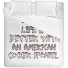 Life Is Better With An American Cocker Spaniel Duvet Cover Double Side (king Size) by Bigfootshirtshop