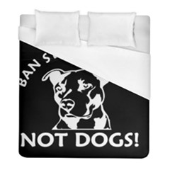  Ban Stupid People Not Dogs  Duvet Cover (full/ Double Size) by Bigfootshirtshop
