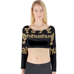 Chihuahua Long Sleeve Crop Top by Valentinaart