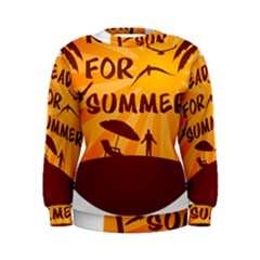 Ready For Summer Women s Sweatshirt by Melcu