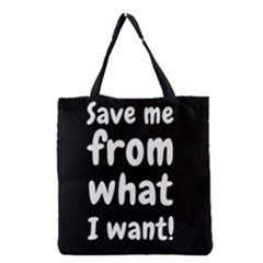 Save Me From What I Want Grocery Tote Bag by Valentinaart