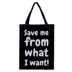 Save Me From What I Want Classic Tote Bag by Valentinaart