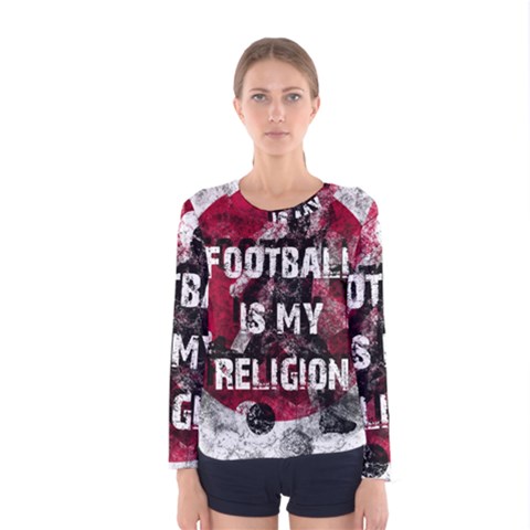 Football Is My Religion Women s Long Sleeve Tee by Valentinaart