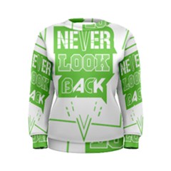 Never Look Back Women s Sweatshirt by Melcu