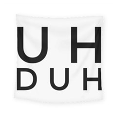 Uh Duh Square Tapestry (Small)