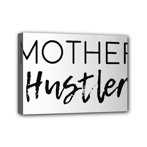 Mother Hustler Mini Canvas 7  X 5  (stretched) by Amoreluxe