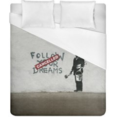 Banksy Graffiti Original Quote Follow Your Dreams Cancelled Cynical With Painter Duvet Cover (california King Size) by snek