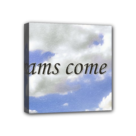 Dreams Come True Inspirational Phrases Background Mini Canvas 4  X 4  (stretched) by dflcprintsclothing