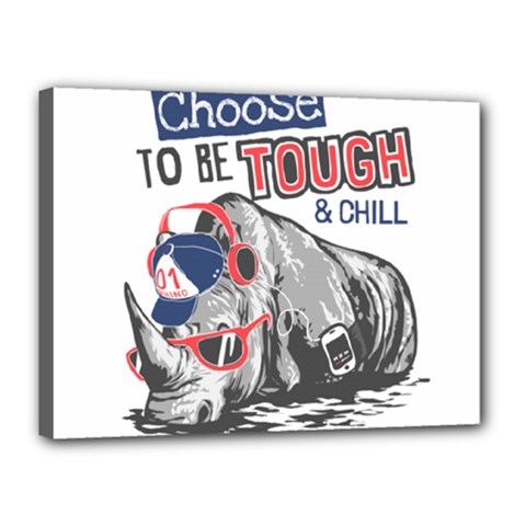 Choose To Be Tough & Chill Canvas 16  X 12  (stretched) by Bigfootshirtshop