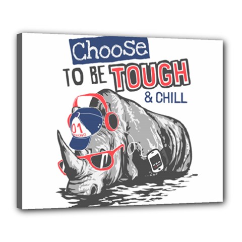 Choose To Be Tough & Chill Canvas 20  X 16  (stretched)