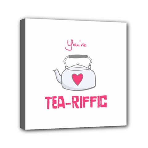 Your Tea-riffic Mini Canvas 6  X 6  (stretched) by CuteKingdom