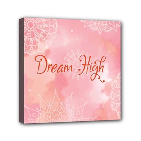 Dream High Mini Canvas 6  X 6  (stretched) by designsbymallika