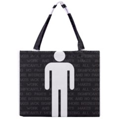 All Work And No Pants Makes Jack Significantly More Interesting Mini Tote Bag by WetdryvacsLair