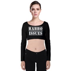 Babbo Issues - Italian Humor Velvet Long Sleeve Crop Top by ConteMonfrey