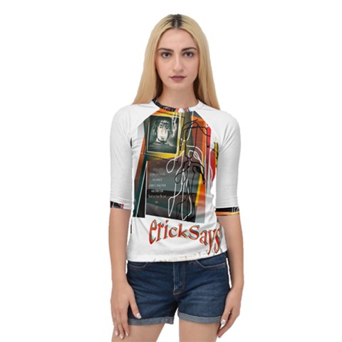 19 Fear Ericksays Female Quarter Sleeve Raglan Tee by tratney