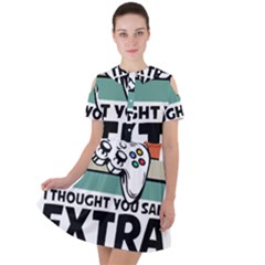 Video Gamer T- Shirt Exercise I Thought You Said Extra Lives - Gamer T- Shirt Short Sleeve Shoulder Cut Out Dress  by maxcute