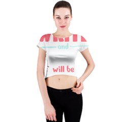 Writer Gift T- Shirt Just Write And Everything Will Be Alright T- Shirt Crew Neck Crop Top by maxcute