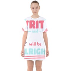 Writer Gift T- Shirt Just Write And Everything Will Be Alright T- Shirt Sixties Short Sleeve Mini Dress by maxcute