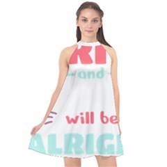 Writer Gift T- Shirt Just Write And Everything Will Be Alright T- Shirt Halter Neckline Chiffon Dress  by maxcute