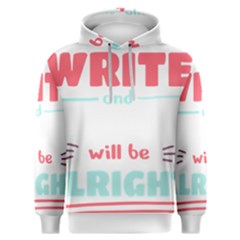 Writer Gift T- Shirt Just Write And Everything Will Be Alright T- Shirt Men s Overhead Hoodie by maxcute