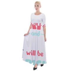 Writer Gift T- Shirt Just Write And Everything Will Be Alright T- Shirt Half Sleeves Maxi Dress by maxcute