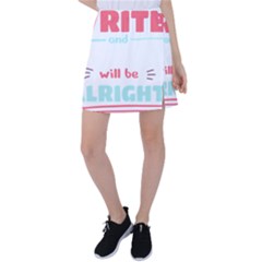 Writer Gift T- Shirt Just Write And Everything Will Be Alright T- Shirt Tennis Skirt by maxcute