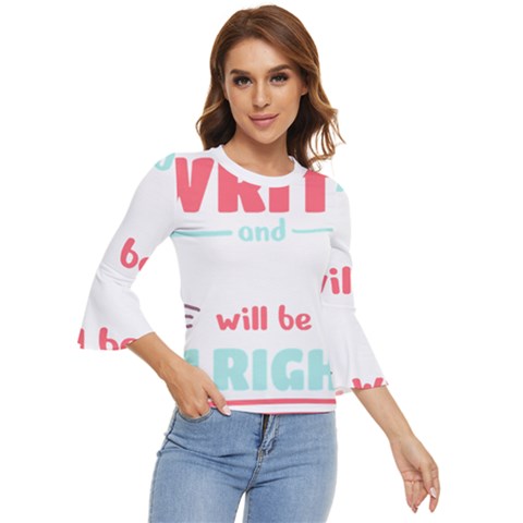 Writer Gift T- Shirt Just Write And Everything Will Be Alright T- Shirt Bell Sleeve Top by maxcute