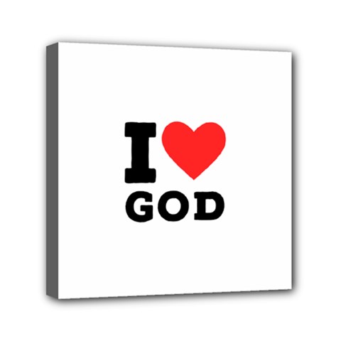 I Love God Mini Canvas 6  X 6  (stretched) by ilovewhateva